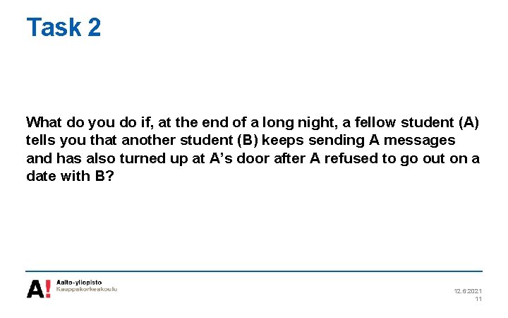 Task 2 What do you do if, at the end of a long night,