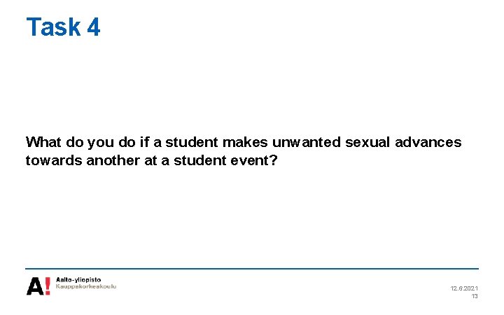 Task 4 What do you do if a student makes unwanted sexual advances towards