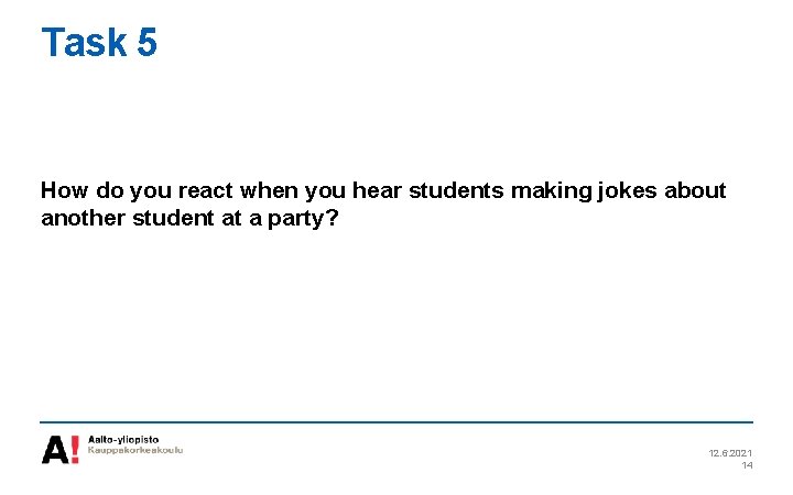 Task 5 How do you react when you hear students making jokes about another