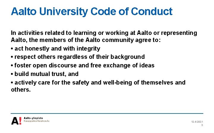 Aalto University Code of Conduct In activities related to learning or working at Aalto