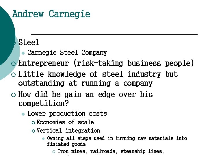 Andrew Carnegie ¡ Steel l Carnegie Steel Company Entrepreneur (risk-taking business people) ¡ Little