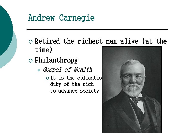 Andrew Carnegie Retired the richest man alive (at the time) ¡ Philanthropy ¡ l