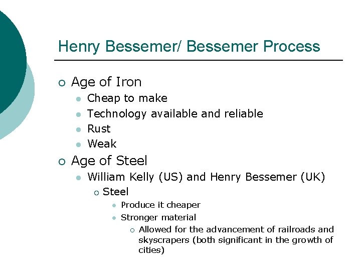 Henry Bessemer/ Bessemer Process ¡ Age of Iron l l ¡ Cheap to make