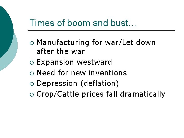 Times of boom and bust… Manufacturing for war/Let down after the war ¡ Expansion