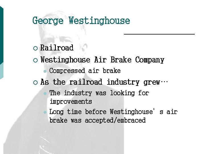 George Westinghouse Railroad ¡ Westinghouse Air Brake Company ¡ l ¡ Compressed air brake