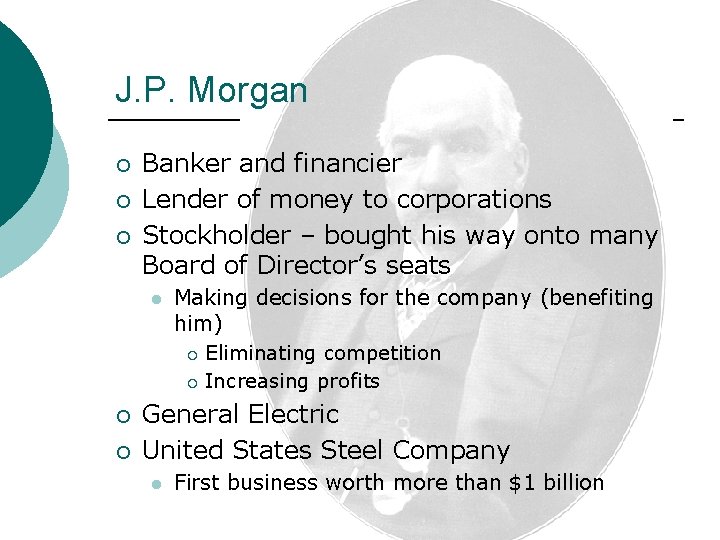 J. P. Morgan ¡ ¡ ¡ Banker and financier Lender of money to corporations