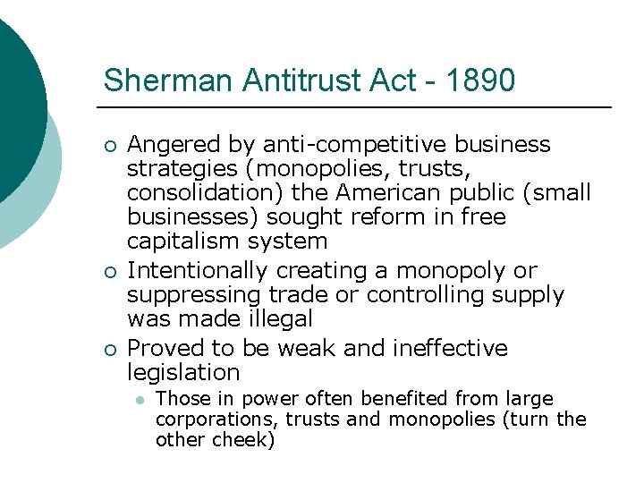 Sherman Antitrust Act - 1890 ¡ ¡ ¡ Angered by anti-competitive business strategies (monopolies,