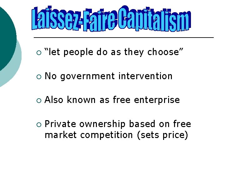 ¡ “let people do as they choose” ¡ No government intervention ¡ Also known