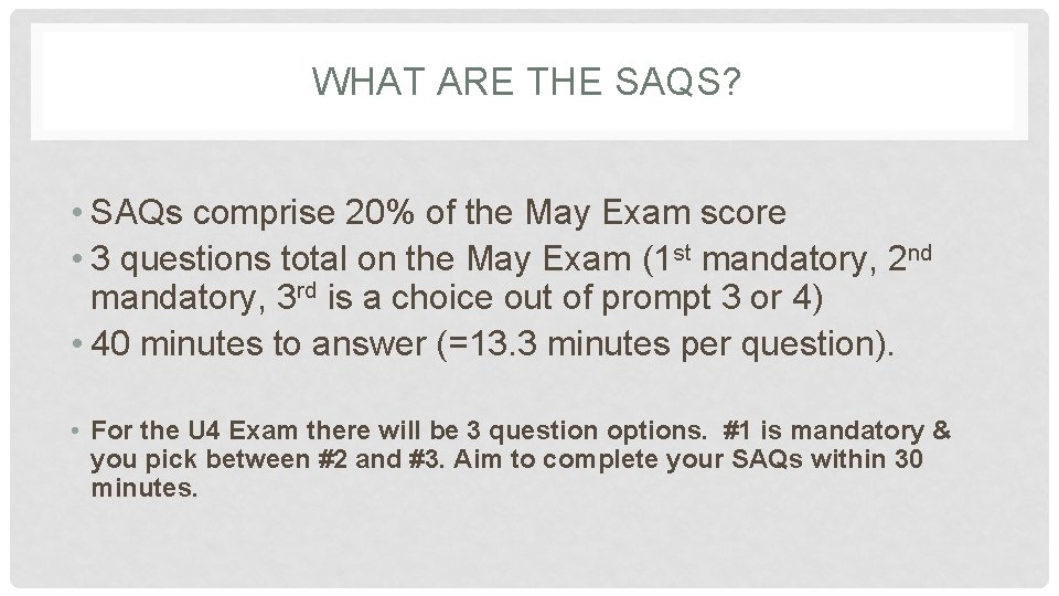 WHAT ARE THE SAQS? • SAQs comprise 20% of the May Exam score • WHAT ARE THE SAQS? • SAQs comprise 20% of the May Exam score •