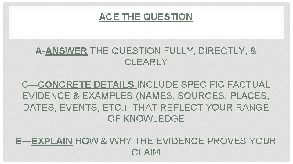 ACE THE QUESTION A-ANSWER THE QUESTION FULLY, DIRECTLY, & CLEARLY C—CONCRETE DETAILS INCLUDE SPECIFIC ACE THE QUESTION A-ANSWER THE QUESTION FULLY, DIRECTLY, & CLEARLY C—CONCRETE DETAILS INCLUDE SPECIFIC