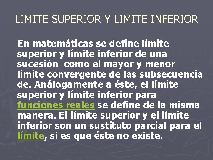 LIMITE SUPERIOR Y LIMITE INFERIOR En matemáticas se define límite superior y límite inferior