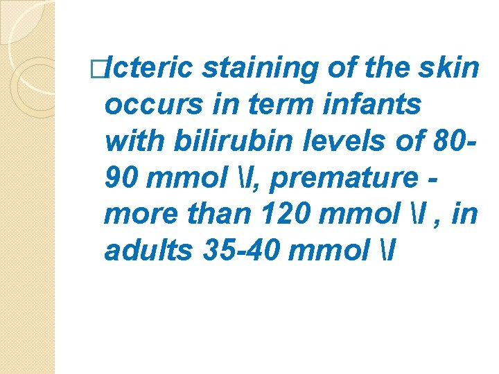 �Icteric staining of the skin occurs in term infants with bilirubin levels of 8090
