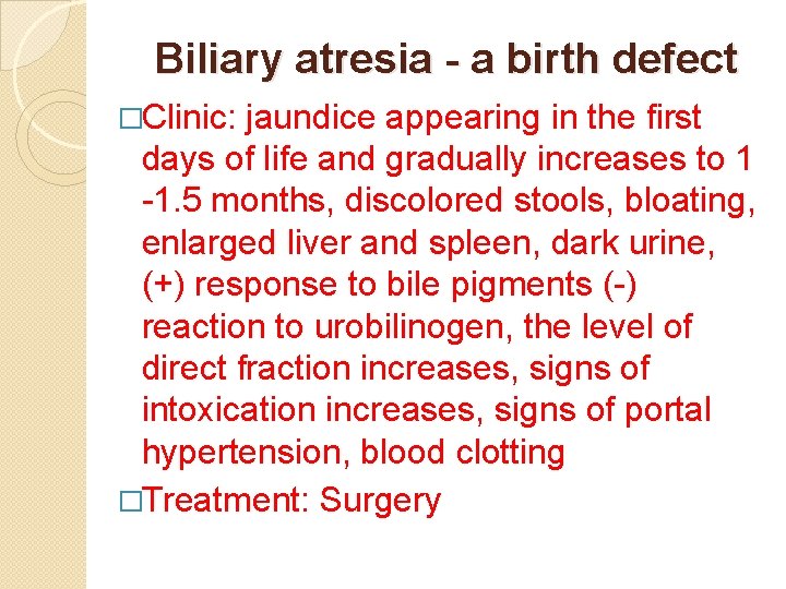 Biliary atresia - a birth defect �Clinic: jaundice appearing in the first days of