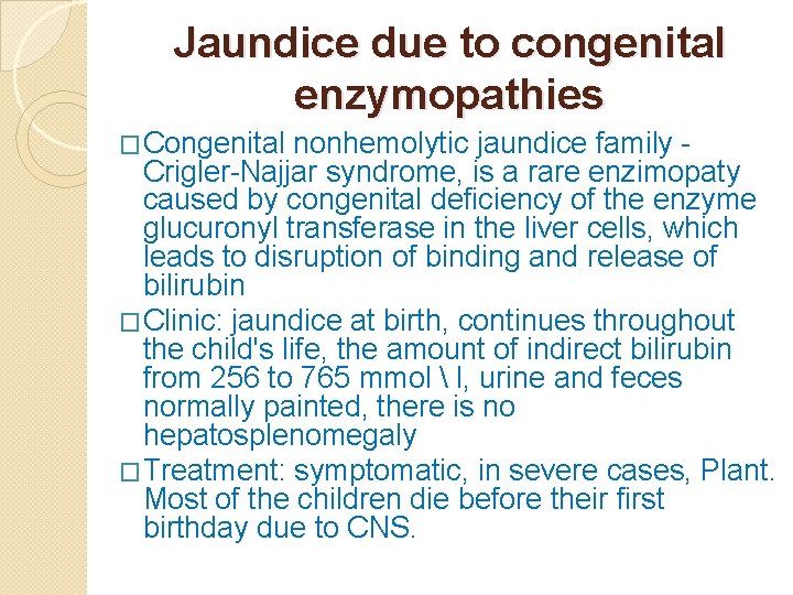 Jaundice due to congenital enzymopathies �Congenital nonhemolytic jaundice family Crigler-Najjar syndrome, is a rare