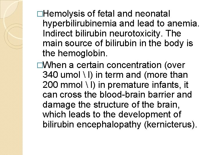 �Hemolysis of fetal and neonatal hyperbilirubinemia and lead to anemia. Indirect bilirubin neurotoxicity. The