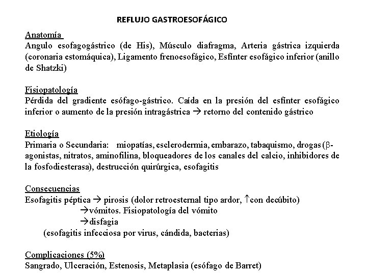 REFLUJO GASTROESOFÁGICO Anatomía Angulo esofagogástrico (de His), Músculo diafragma, Arteria gástrica izquierda (coronaria estomáquica),