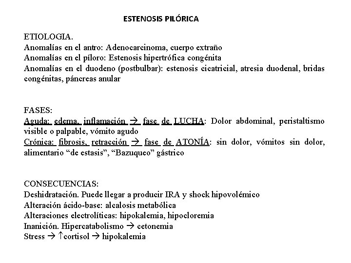 ESTENOSIS PILÓRICA ETIOLOGIA. Anomalías en el antro: Adenocarcinoma, cuerpo extraño Anomalías en el píloro: