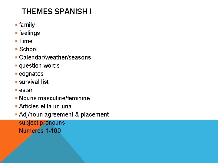 THEMES SPANISH I § family § feelings § Time § School § Calendar/weather/seasons §