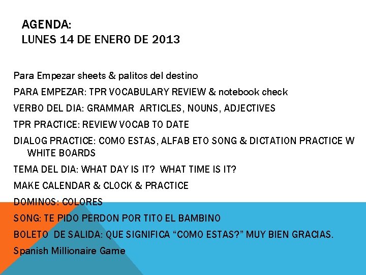 AGENDA: LUNES 14 DE ENERO DE 2013 Para Empezar sheets & palitos del destino