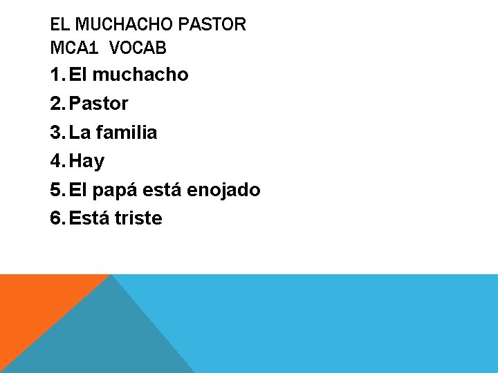 EL MUCHACHO PASTOR MCA 1 VOCAB 1. El muchacho 2. Pastor 3. La familia
