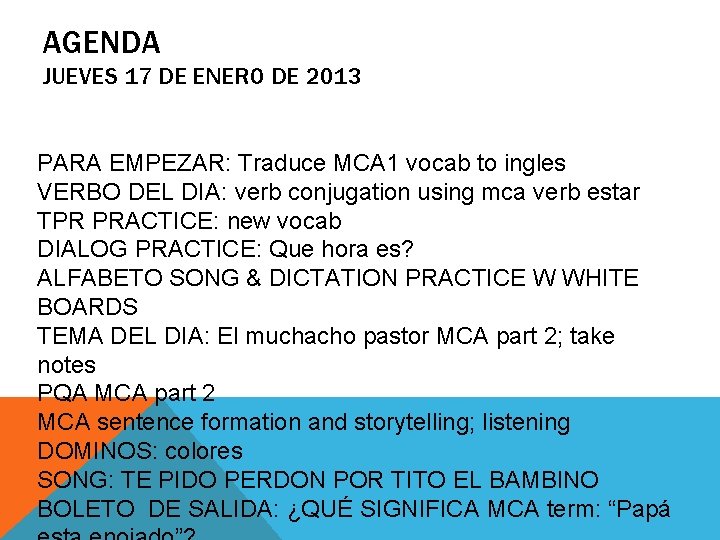 AGENDA JUEVES 17 DE ENERO DE 2013 PARA EMPEZAR: Traduce MCA 1 vocab to