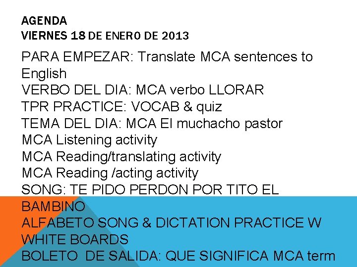 AGENDA VIERNES 18 DE ENERO DE 2013 PARA EMPEZAR: Translate MCA sentences to English