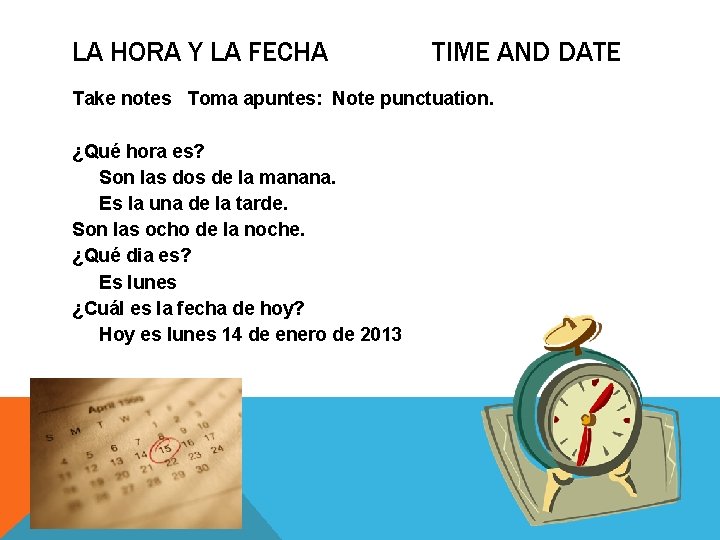 LA HORA Y LA FECHA TIME AND DATE Take notes Toma apuntes: Note punctuation.