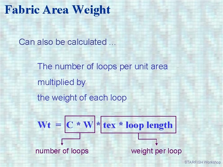 Fabric Area Weight Can also be calculated. . . The number of loops per