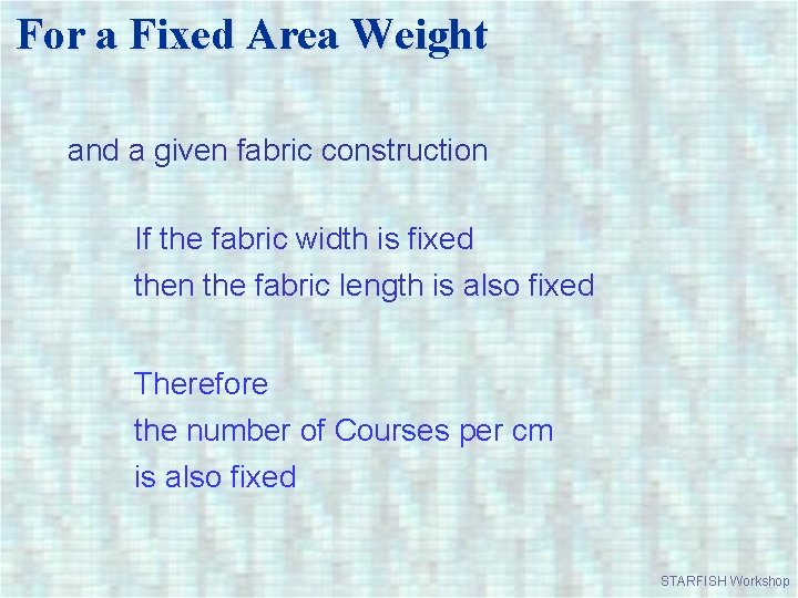 For a Fixed Area Weight and a given fabric construction If the fabric width