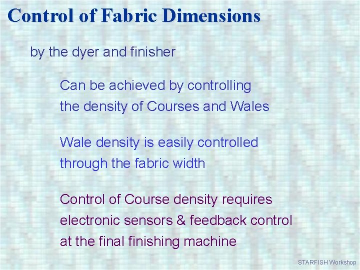 Control of Fabric Dimensions by the dyer and finisher Can be achieved by controlling