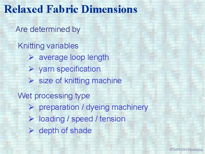 Relaxed Fabric Dimensions Are determined by Knitting variables Ø average loop length Ø yarn