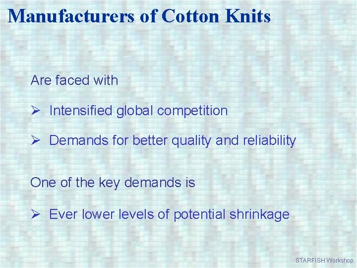 Manufacturers of Cotton Knits Are faced with Ø Intensified global competition Ø Demands for