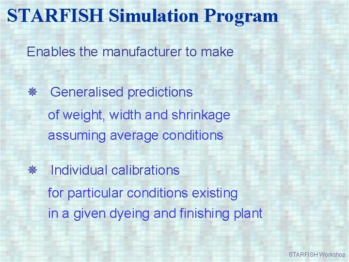 STARFISH Simulation Program Enables the manufacturer to make Generalised predictions of weight, width and