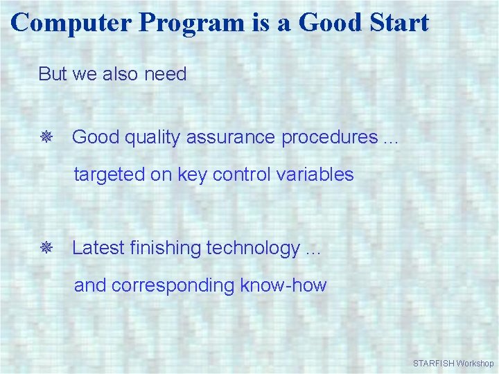 Computer Program is a Good Start But we also need Good quality assurance procedures.