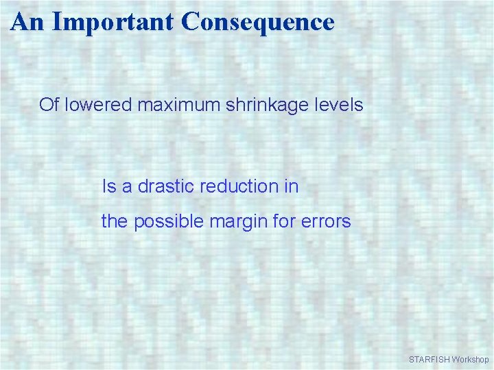 An Important Consequence Of lowered maximum shrinkage levels Is a drastic reduction in the