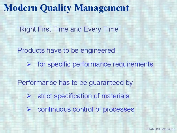 Modern Quality Management “Right First Time and Every Time” Products have to be engineered