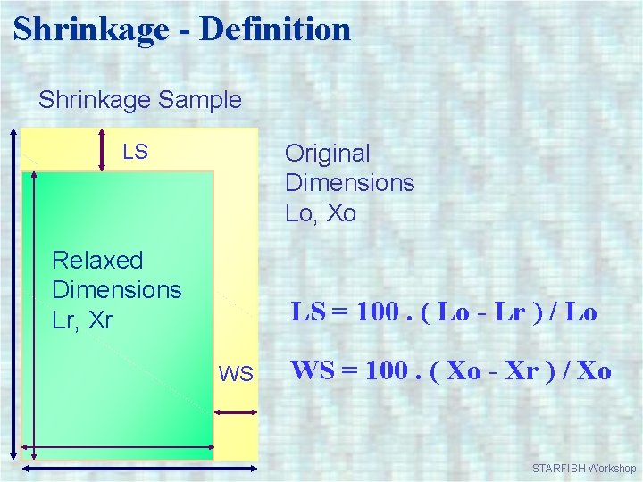 Shrinkage - Definition Shrinkage Sample Original Dimensions Lo, Xo LS Relaxed Dimensions Lr, Xr