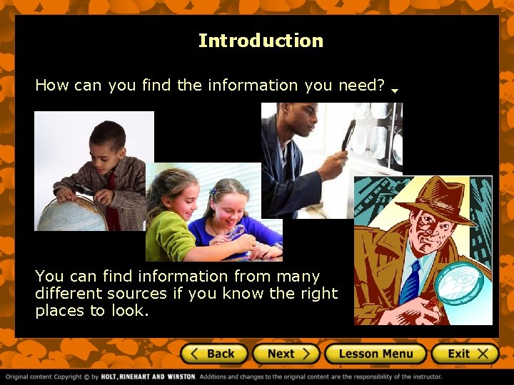 Introduction How can you find the information you need? You can find information from