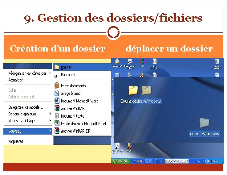 9. Gestion des dossiers/fichiers Création d’un dossier Création d'un dossier à l'aide du menu