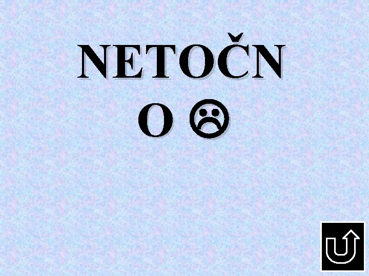 NETOČN O 