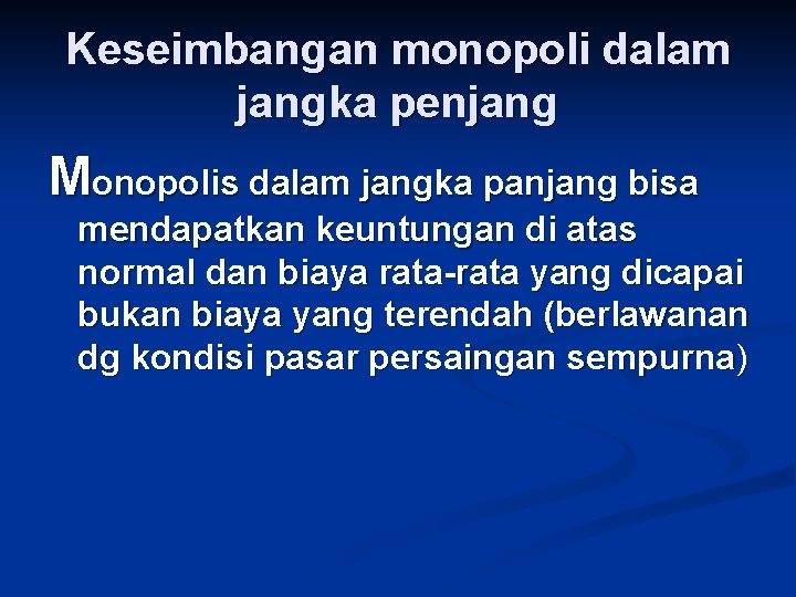 Keseimbangan monopoli dalam jangka penjang Monopolis dalam jangka panjang bisa mendapatkan keuntungan di atas Keseimbangan monopoli dalam jangka penjang Monopolis dalam jangka panjang bisa mendapatkan keuntungan di atas