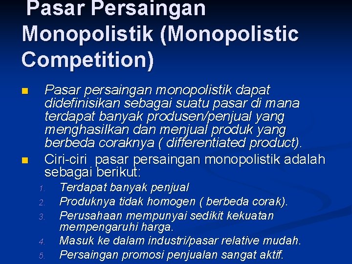 Pasar Persaingan Monopolistik (Monopolistic Competition) n n Pasar persaingan monopolistik dapat didefinisikan sebagai suatu