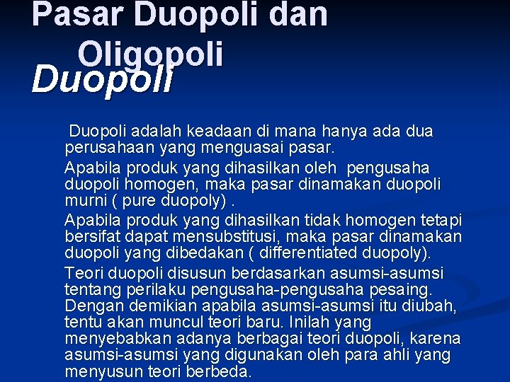 Pasar Duopoli dan Oligopoli Duopoli adalah keadaan di mana hanya ada dua perusahaan yang