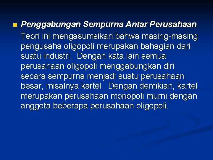 n Penggabungan Sempurna Antar Perusahaan Teori ini mengasumsikan bahwa masing-masing pengusaha oligopoli merupakan bahagian n Penggabungan Sempurna Antar Perusahaan Teori ini mengasumsikan bahwa masing-masing pengusaha oligopoli merupakan bahagian