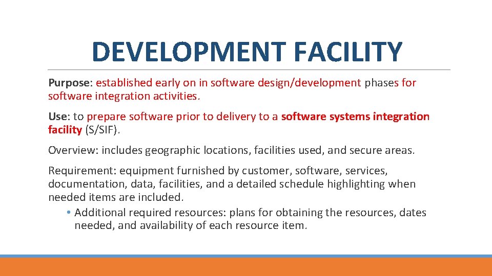 DEVELOPMENT FACILITY Purpose: established early on in software design/development phases for software integration activities.