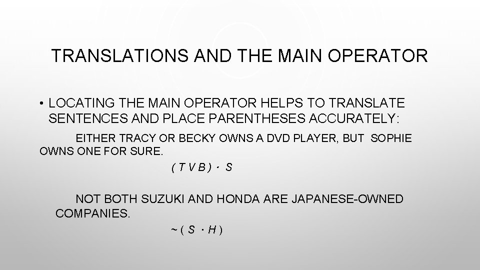 TRANSLATIONS AND THE MAIN OPERATOR • LOCATING THE MAIN OPERATOR HELPS TO TRANSLATE SENTENCES