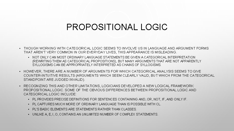 PROPOSITIONAL LOGIC • THOUGH WORKING WITH CATEGORICAL LOGIC SEEMS TO INVOLVE US IN LANGUAGE