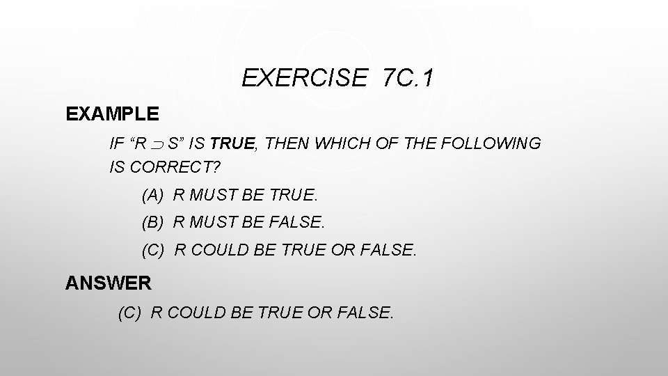 EXERCISE 7 C. 1 EXAMPLE IF “R S” IS TRUE, THEN WHICH OF THE