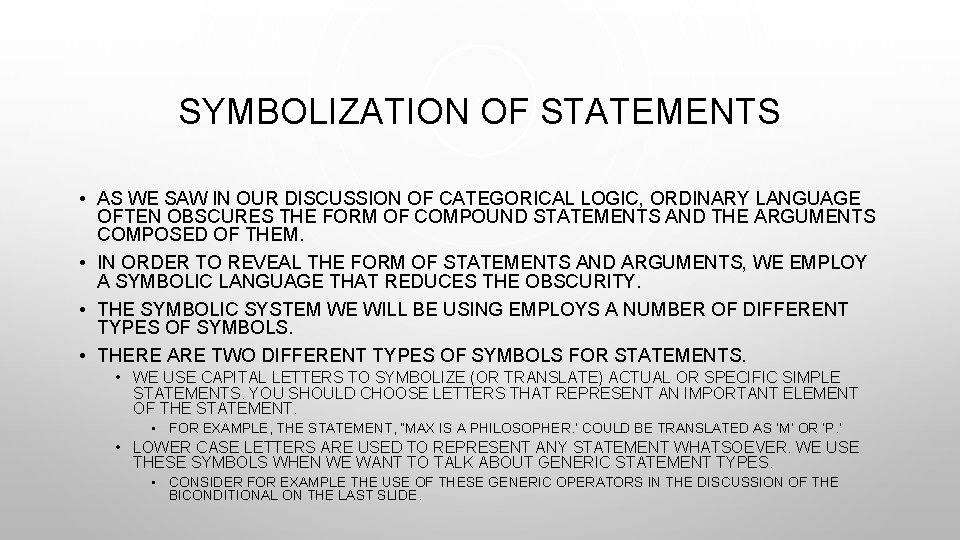 SYMBOLIZATION OF STATEMENTS • AS WE SAW IN OUR DISCUSSION OF CATEGORICAL LOGIC, ORDINARY
