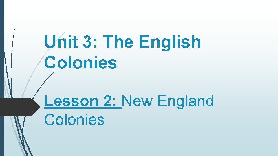 Unit 3: The English Colonies Lesson 2: New England Colonies 